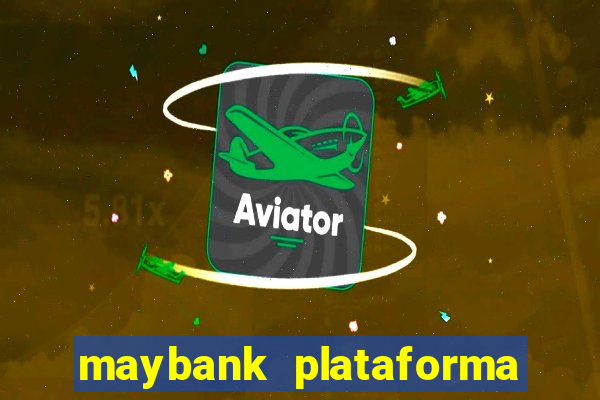 maybank plataforma de jogos